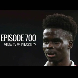 Episode 700 - Mentality vs Physicality