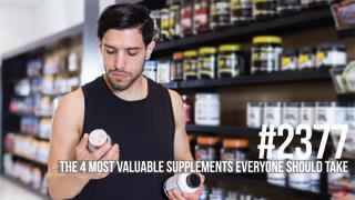 2377: The 4 Most Valuable Supplements Everyone Should Take