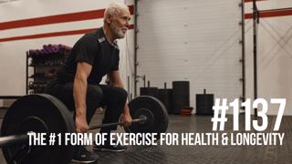 1137: The #1 Form of Exercise for Health & Longevity