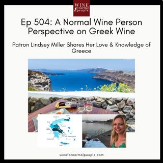 Ep 504: A Normal Wine Person Perspective on Greek Wine -- Patron Lindsey Miller Shares Her Love and Knowledge of Greece