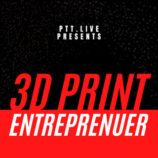 3D Print Entrepreneur • PTT.LIVE Podcast (Trailer)