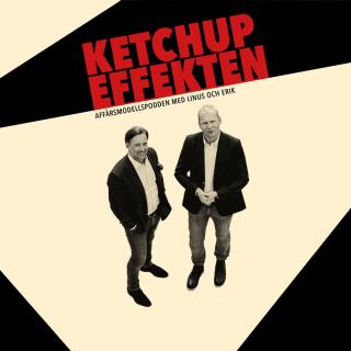 Ketchupeffekten | Affärsmodellpodden med Linus och Erik