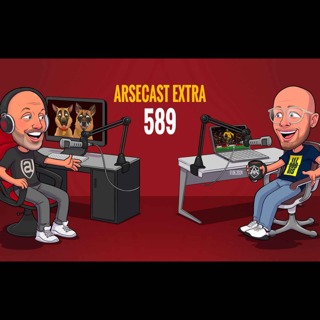 Arsecast Extra Episode 589 - 17.06.2024