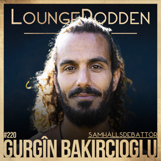 #220 - Gurgin Bakircioglu: Invandrare som gör karriär på rasism