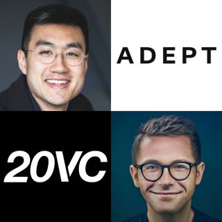 20VC: Why Foundation Model Performance is Not Diminishing But Models Are Commoditising, Why Nvidia Will Enter the Model Space and Models Will Enter the Chip Space & The Right Business Model for AI Software with David Luan, Co-Founder @ Adept