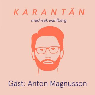 Karantän med Anton Magnusson