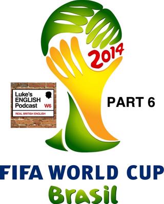 197. World Cup 2014 (Part 6: Final Comments)