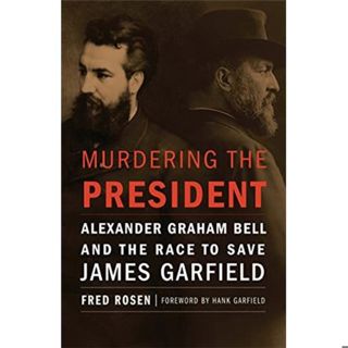 MURDERING THE PRESIDENT-Fred Rosen and Hank Garfield