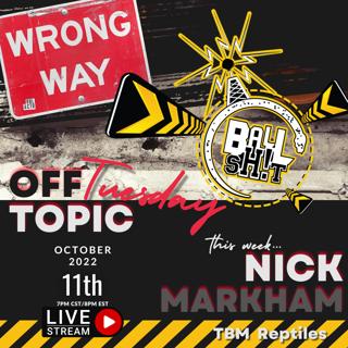 Ballsh!t ~ Off Topic Tuesday LIVE with Sean & Nick Markham | TBM Reptiles