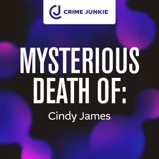 MYSTERIOUS DEATH OF: Cindy James