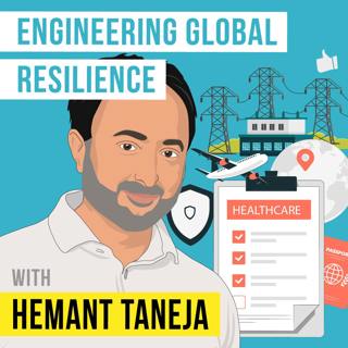 Hemant Taneja - Engineering Global Resilience - [Invest Like the Best, EP.382]