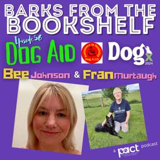 #56 Bee Johnson & Fran Murtaugh - Dog Aid: DOGx 2024 Special