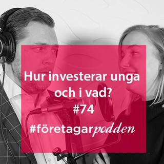 Hur investerar unga och i vad? #företagarpodden74