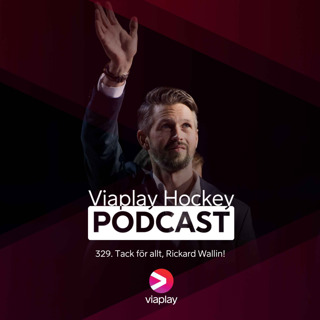 329. Viaplay Hockey Podcast – Tack för allt, Rickard Wallin!