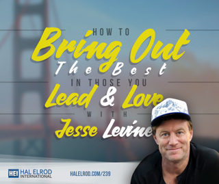 239: How to Bring Out the Best in Those You Lead and Love with Jesse Levine