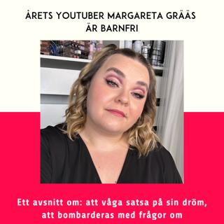 106. Årets Youtuber Margareta Grääs är barnfri