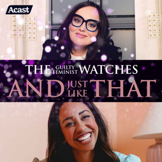 The Guilty Feminist watches And Just Like That - Episode 7 with Naomi Evans