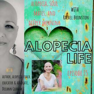 E015 Alopecia, Soul Mates & Deeper Meaning with Rachel Bronston