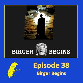 38. Birger Begins