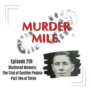 #219 - Shattered Memory (The Trial of Gunther Podola) - Part Two