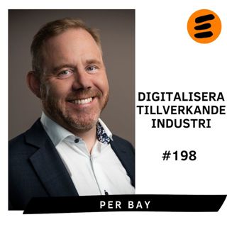 Digitalisera tillverkande industri. Per Bay (# 198)