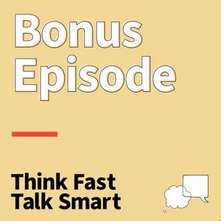 Think Fast Talk Smart: Communication Techniques