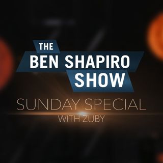 Zuby | The Ben Shapiro Show Sunday Special Ep. 68