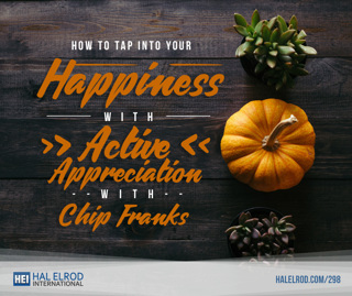 298: How to Tap Into Your Happiness with Active Appreciation with Chip Franks