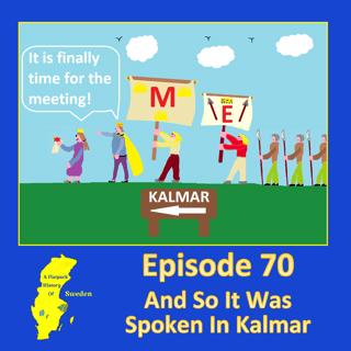 70. And So It Was Spoken In Kalmar