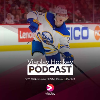 352. Viaplay Hockey Podcast – Välkommen till VM, Rasmus Dahlin!