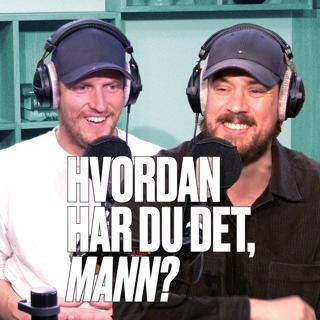 Hvordan har du det, mann?