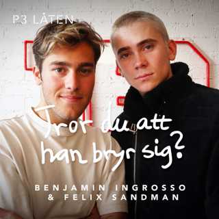 PODDTIPS: P3 Låten Benjamin Ingrosso & Felix Sandman