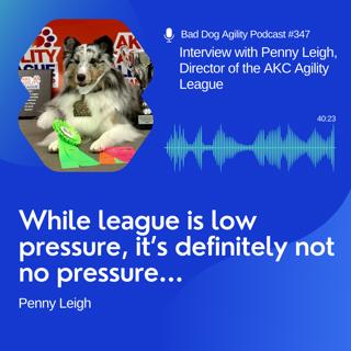 Episode 347: Interview with Penny Leigh, Director of the AKC Agility League