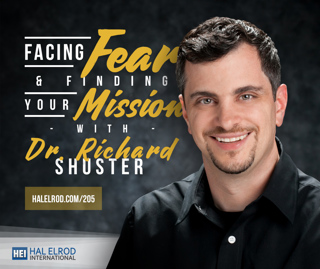205: Facing Fear & Finding Your Mission with Dr. Richard Shuster