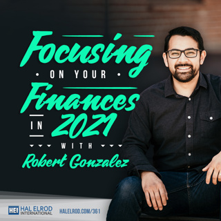 361: Focusing On Your Finances In 2021 with Robert Gonzalez