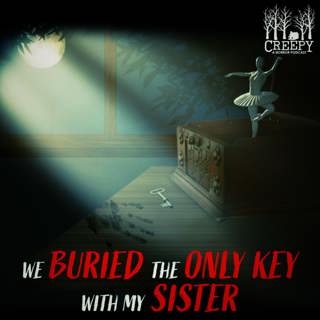 We Buried the Only Key with my Sister