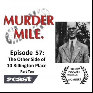 #57 - The Other Side of 10 Rillington Place - Part Ten (John Reginald Halliday Christie)