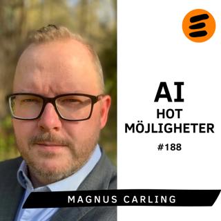 AI – hot och möjligheter. Magnus Carling  (# 188)