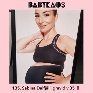 135. Sabina Dahlfjäll är tillbaka! Nu gravid med barn nr två i vecka 35 🤰🏽💕