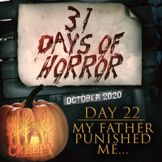 Day 22 - My Father Punished Me When I Talked To Ghosts