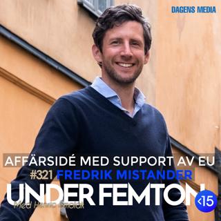 #321  Entreprenörskap med stöttning av EU - Fredrik Mistander