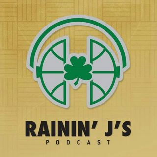 Rainin' J's Boston Celtics podcast Episode 27