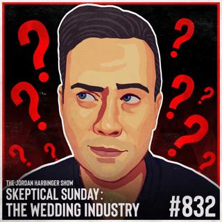 832: The Wedding Industry | Skeptical Sunday