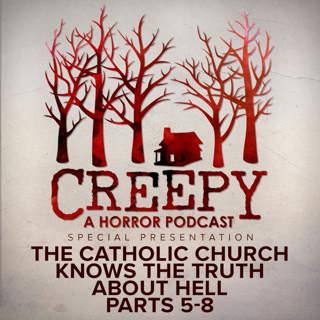 The Catholic Church Knows the Truth About Hell Parts 5-8