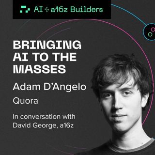 Bringing AI to the Masses with Adam D’Angelo