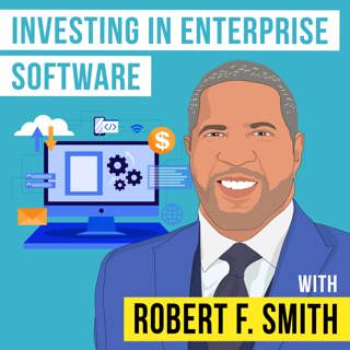 Robert Smith - Investing in Enterprise Software - [Invest Like the Best, EP.291]