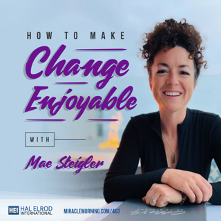 463: How to Make Change Enjoyable with Mae Steigler