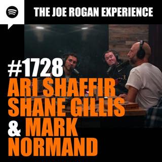 #1728 - Ari Shaffir, Shane Gillis & Mark Normand