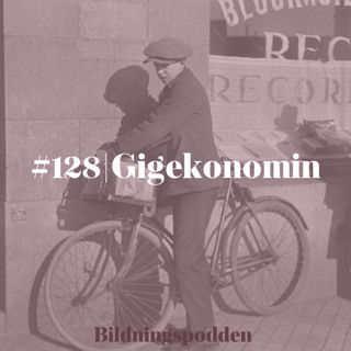 #128 Gigekonomin