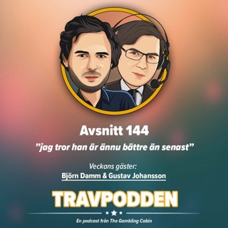 Avs. 144 - ”jag tror han är ännu bättre än senast”